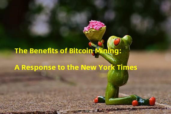 The Benefits of Bitcoin Mining: A Response to the New York Times 