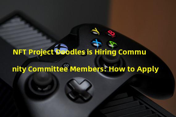 NFT Project Doodles is Hiring Community Committee Members: How to Apply