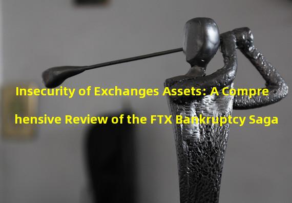 Insecurity of Exchanges Assets: A Comprehensive Review of the FTX Bankruptcy Saga