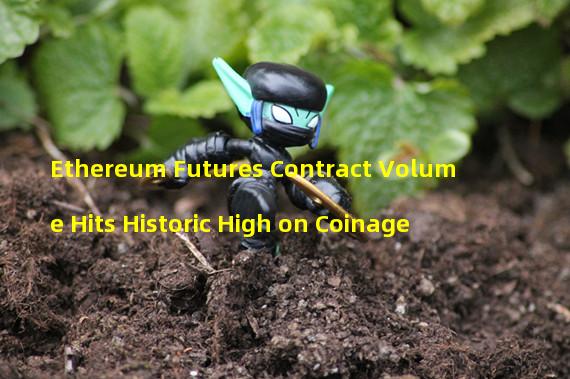 Ethereum Futures Contract Volume Hits Historic High on Coinage
