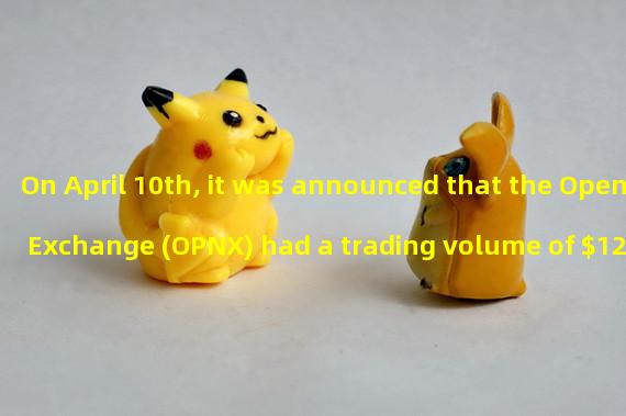 On April 10th, it was announced that the Open Exchange (OPNX) had a trading volume of $12,398