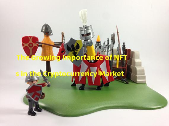 The Growing Importance of NFTs in the Cryptocurrency Market