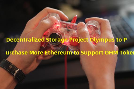 Decentralized Storage Project Olympus to Purchase More Ethereum to Support OHM Tokens