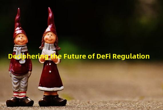 Deciphering the Future of DeFi Regulation