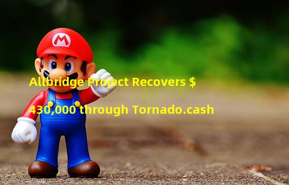 Allbridge Project Recovers $430,000 through Tornado.cash