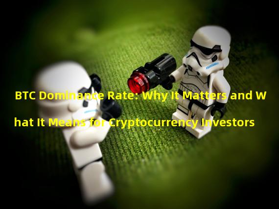 BTC Dominance Rate: Why It Matters and What It Means for Cryptocurrency Investors