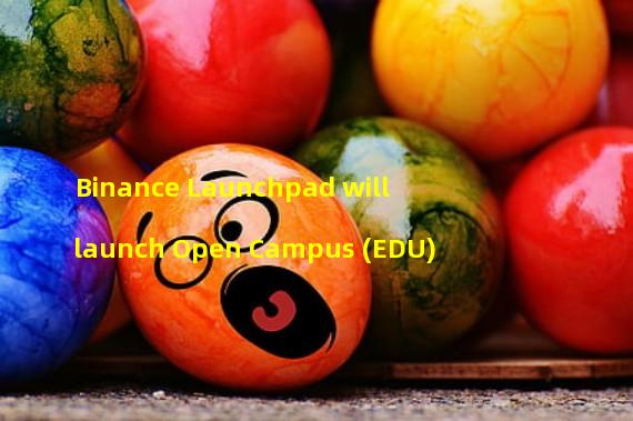 Binance Launchpad will launch Open Campus (EDU)