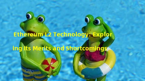 Ethereum L2 Technology: Exploring Its Merits and Shortcomings