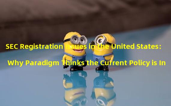 SEC Registration Issues in the United States: Why Paradigm Thinks the Current Policy is Inappropriate