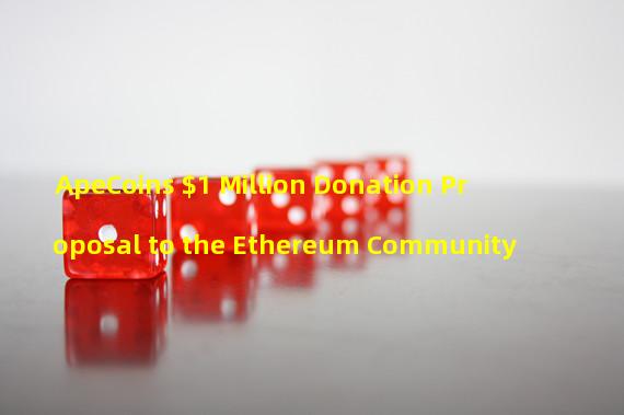 ApeCoins $1 Million Donation Proposal to the Ethereum Community