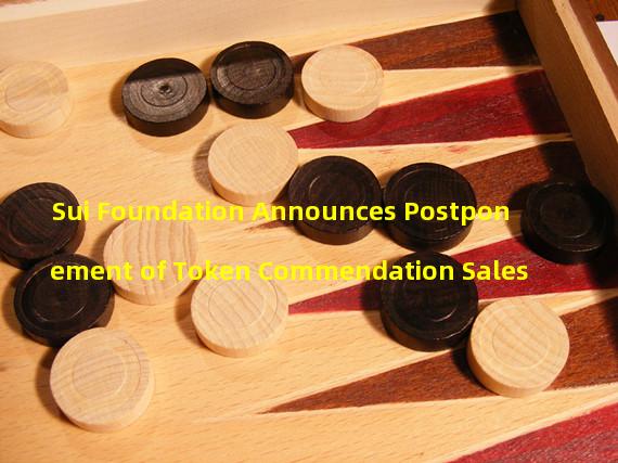 Sui Foundation Announces Postponement of Token Commendation Sales