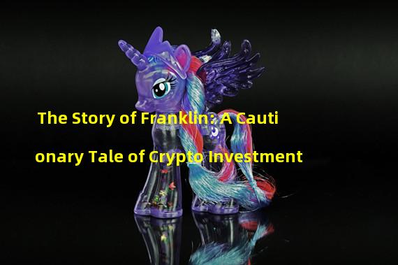 The Story of Franklin: A Cautionary Tale of Crypto Investment
