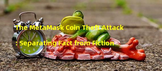 The MetaMask Coin Theft Attack: Separating Fact from Fiction