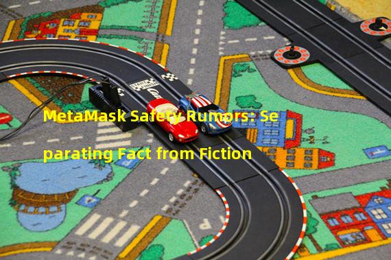 MetaMask Safety Rumors: Separating Fact from Fiction