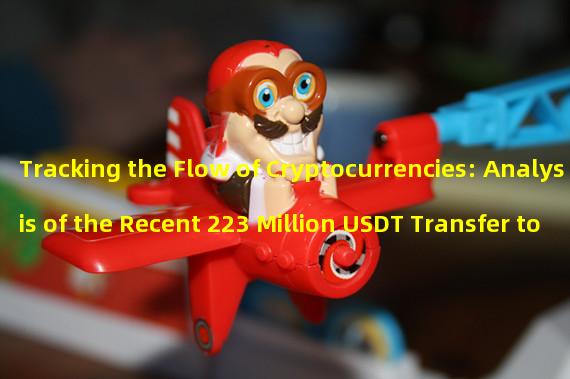Tracking the Flow of Cryptocurrencies: Analysis of the Recent 223 Million USDT Transfer to Coin An