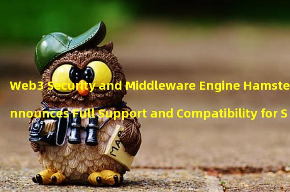 Web3 Security and Middleware Engine Hamster Announces Full Support and Compatibility for Sui Network