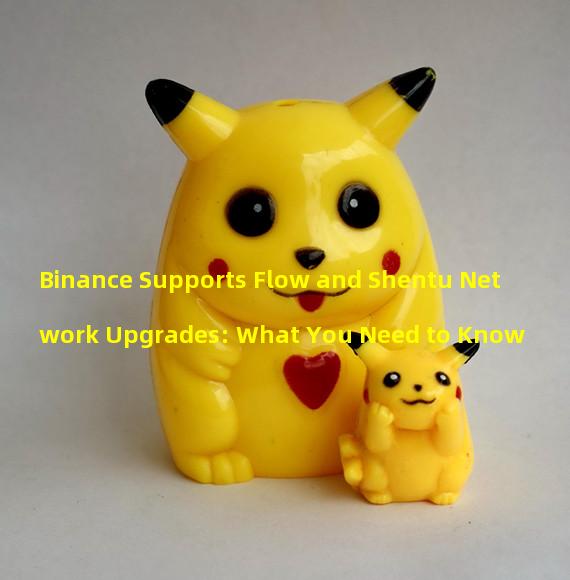 Binance Supports Flow and Shentu Network Upgrades: What You Need to Know