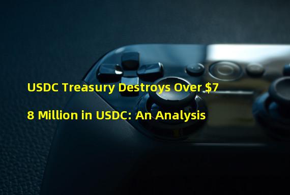 USDC Treasury Destroys Over $78 Million in USDC: An Analysis