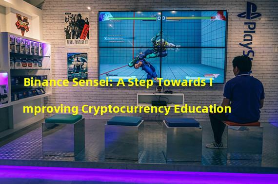 Binance Sensei: A Step Towards Improving Cryptocurrency Education