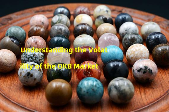 Understanding the Volatility of the OKB Market