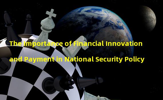 The Importance of Financial Innovation and Payment in National Security Policy
