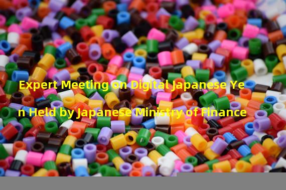 Expert Meeting on Digital Japanese Yen Held by Japanese Ministry of Finance