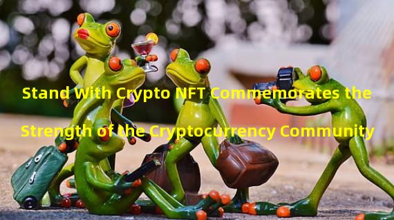 Stand With Crypto NFT Commemorates the Strength of the Cryptocurrency Community