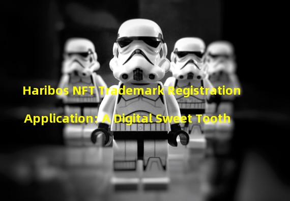 Haribos NFT Trademark Registration Application: A Digital Sweet Tooth