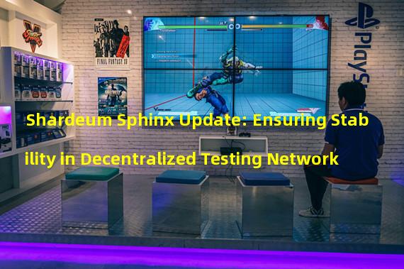 Shardeum Sphinx Update: Ensuring Stability in Decentralized Testing Network