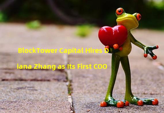 BlockTower Capital Hires Diana Zhang as Its First COO