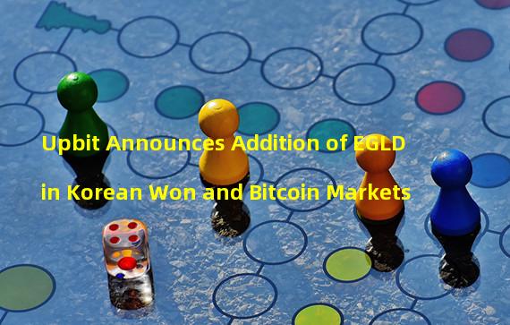 Upbit Announces Addition of EGLD in Korean Won and Bitcoin Markets
