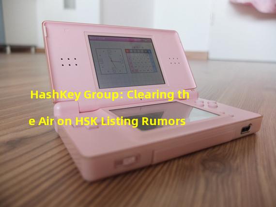 HashKey Group: Clearing the Air on HSK Listing Rumors