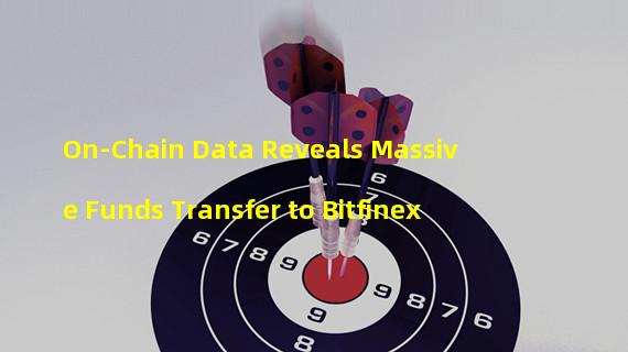 On-Chain Data Reveals Massive Funds Transfer to Bitfinex