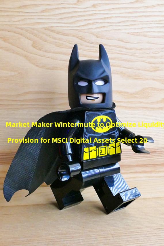 Market Maker Wintermute to Optimize Liquidity Provision for MSCI Digital Assets Select 20 ETP
