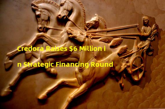 Credora Raises $6 Million in Strategic Financing Round