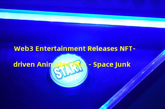 Web3 Entertainment Releases NFT-driven Animated Film - Space Junk