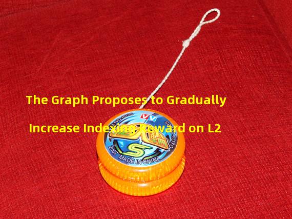 The Graph Proposes to Gradually Increase Indexing Reward on L2