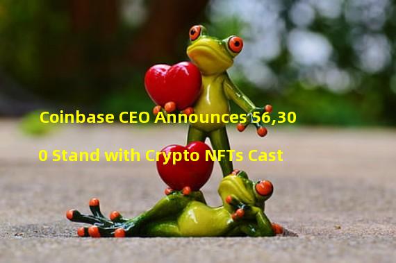 Coinbase CEO Announces 56,300 Stand with Crypto NFTs Cast