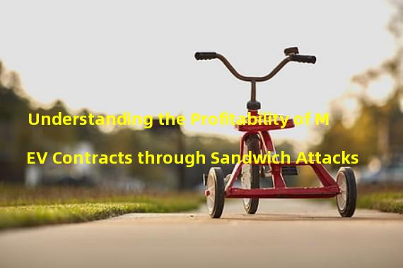 Understanding the Profitability of MEV Contracts through Sandwich Attacks