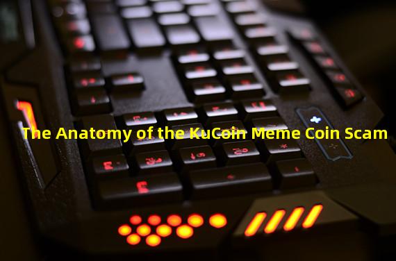 The Anatomy of the KuCoin Meme Coin Scam