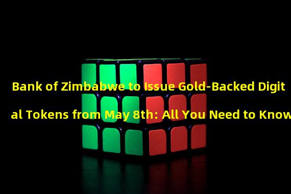 Bank of Zimbabwe to Issue Gold-Backed Digital Tokens from May 8th: All You Need to Know
