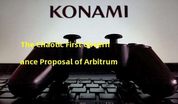 The Chaotic First Governance Proposal of Arbitrum