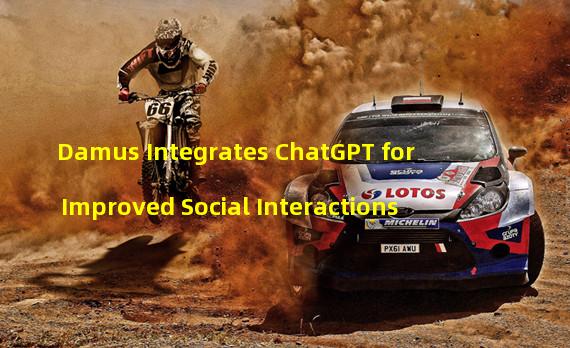 Damus Integrates ChatGPT for Improved Social Interactions