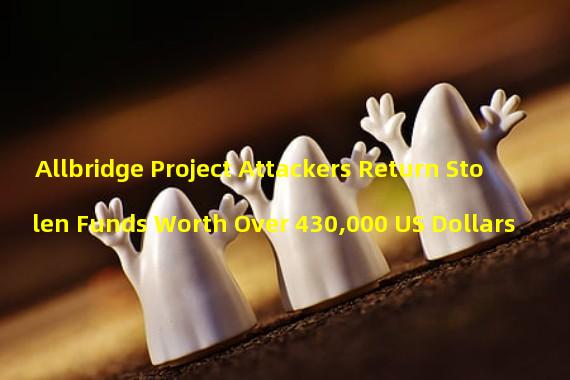 Allbridge Project Attackers Return Stolen Funds Worth Over 430,000 US Dollars