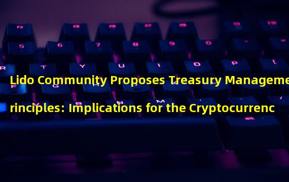 Lido Community Proposes Treasury Management Principles: Implications for the Cryptocurrency Market