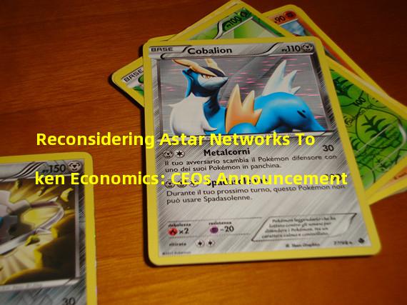 Reconsidering Astar Networks Token Economics: CEOs Announcement