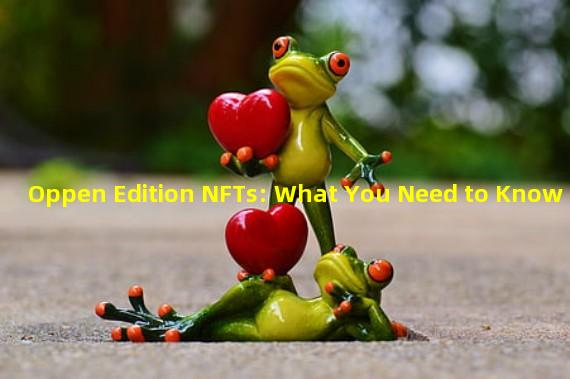 Oppen Edition NFTs: What You Need to Know