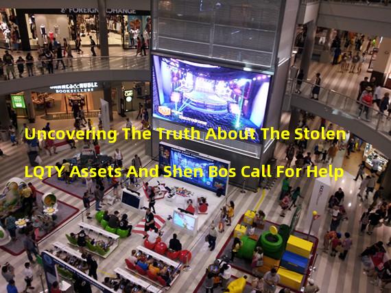 Uncovering The Truth About The Stolen LQTY Assets And Shen Bos Call For Help