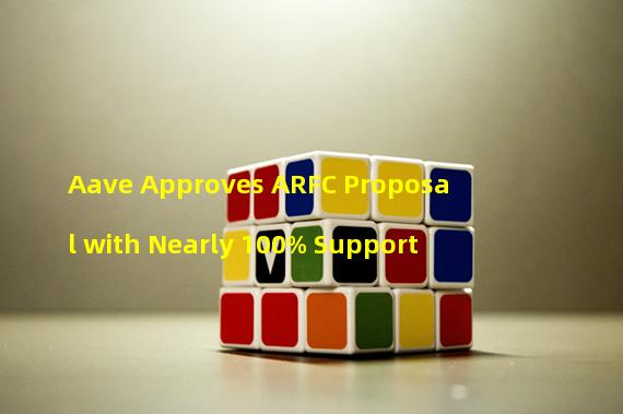Aave Approves ARFC Proposal with Nearly 100% Support
