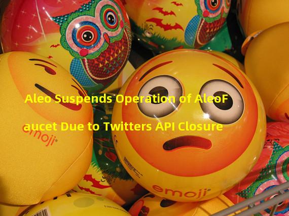 Aleo Suspends Operation of AleoFaucet Due to Twitters API Closure